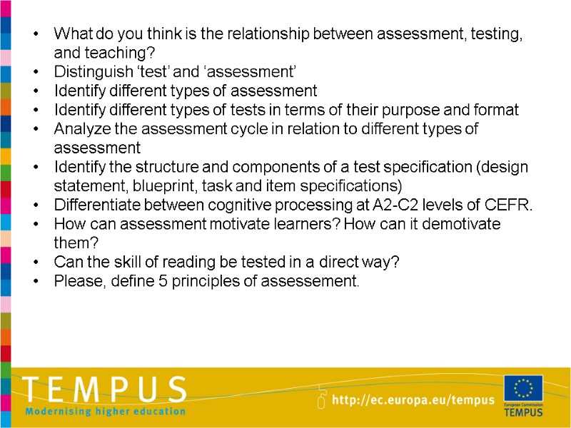 What do you think is the relationship between assessment, testing, and teaching? Distinguish ‘test’
